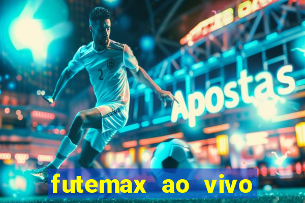 futemax ao vivo futebol ao vivo hoje